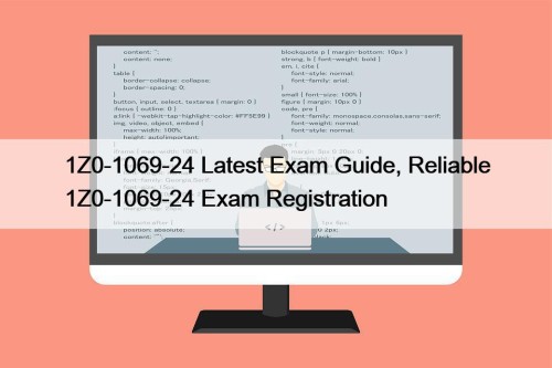 1Z0-1069-24 Latest Exam Guide, Reliable 1Z0-1069-24 Exam Registration