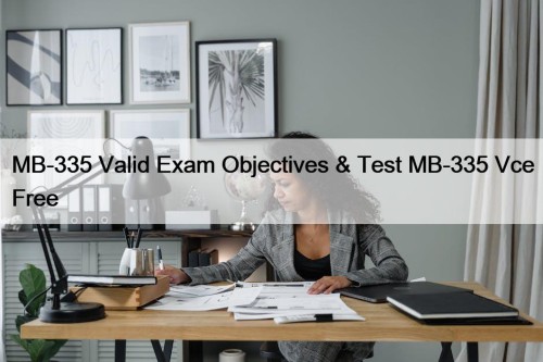 MB-335 Valid Exam Objectives & Test MB-335 Vce ...