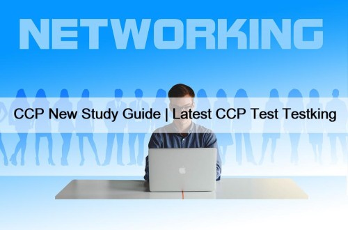 CCP New Study Guide | Latest CCP Test ...